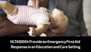HLTAID004 Provide an Emergency First Aid Response in an Education and Care Setting