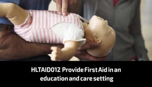 HLTAID012 - Provide First Aid in an education and care setting