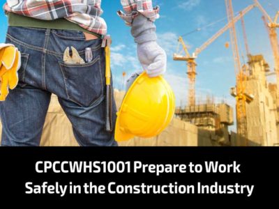 CPCCWHS1001 Prepare to Work Safely in the Construction Industry