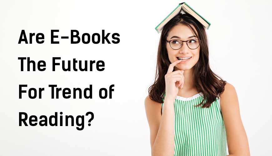 Are E-Books the Future for Trend of Reading