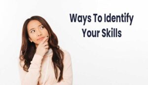 Ways to Identify Your Skills