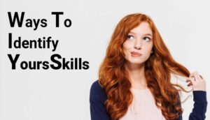 Ways to Identify Your Skills