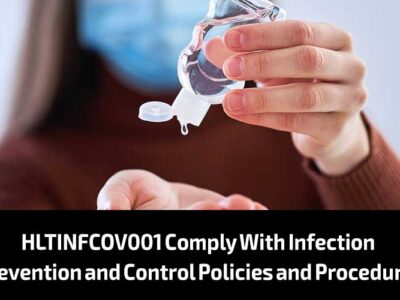 HLTINFCOV001 Comply with infection prevention and control policies and procedures