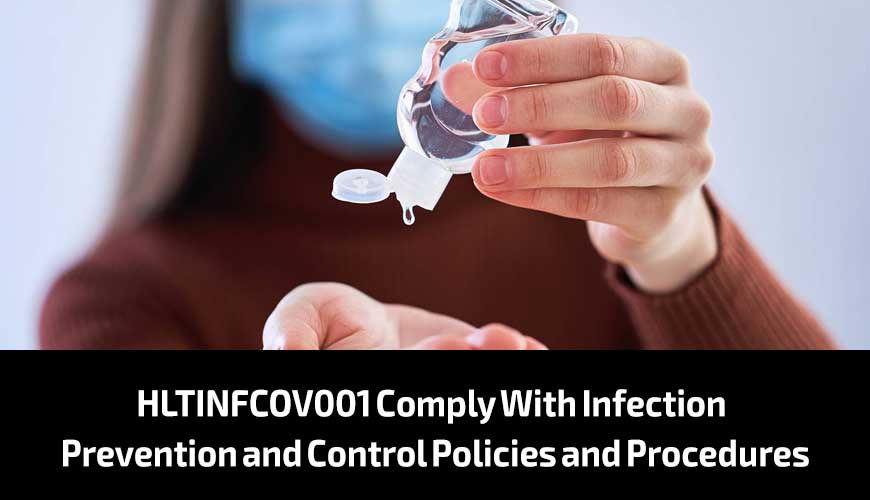 HLTINFCOV001 Comply with infection prevention and control policies and procedures