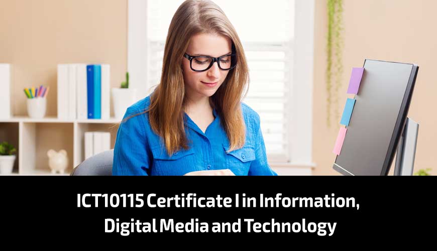 ICT10115-Certificate-I-in-Information,-Digital-Media-and-Technology ICT10115-Certificate-I-in-Information,-Digital-Media-and-Technology