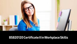 BSB20120 Certificate II in Workplace Skills