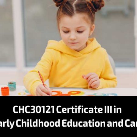 CHC30121 Certificate III in Early Childhood Education and Care