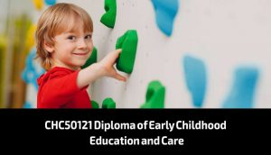 CHC50121 - Diploma of Early Childhood Education and Care