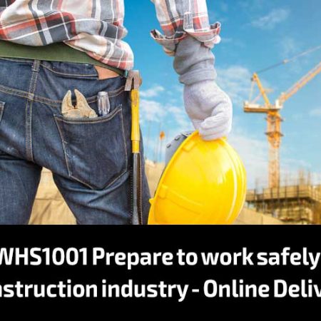CPCCWHS1001 Prepare to work safely in the construction industry – Online Delivery